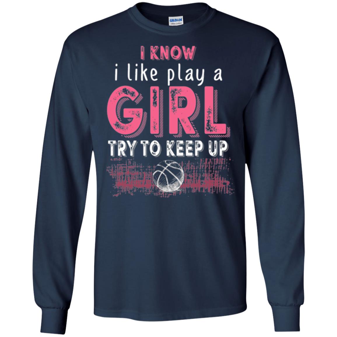 Basketball Lovers T-shirt I Know I Play Like A Girl Navy