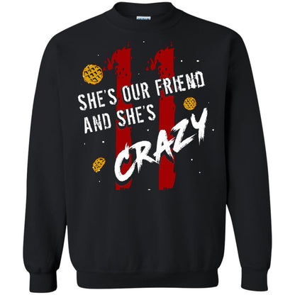Friend T-shirt She's Our Friend And She's Crazy Black