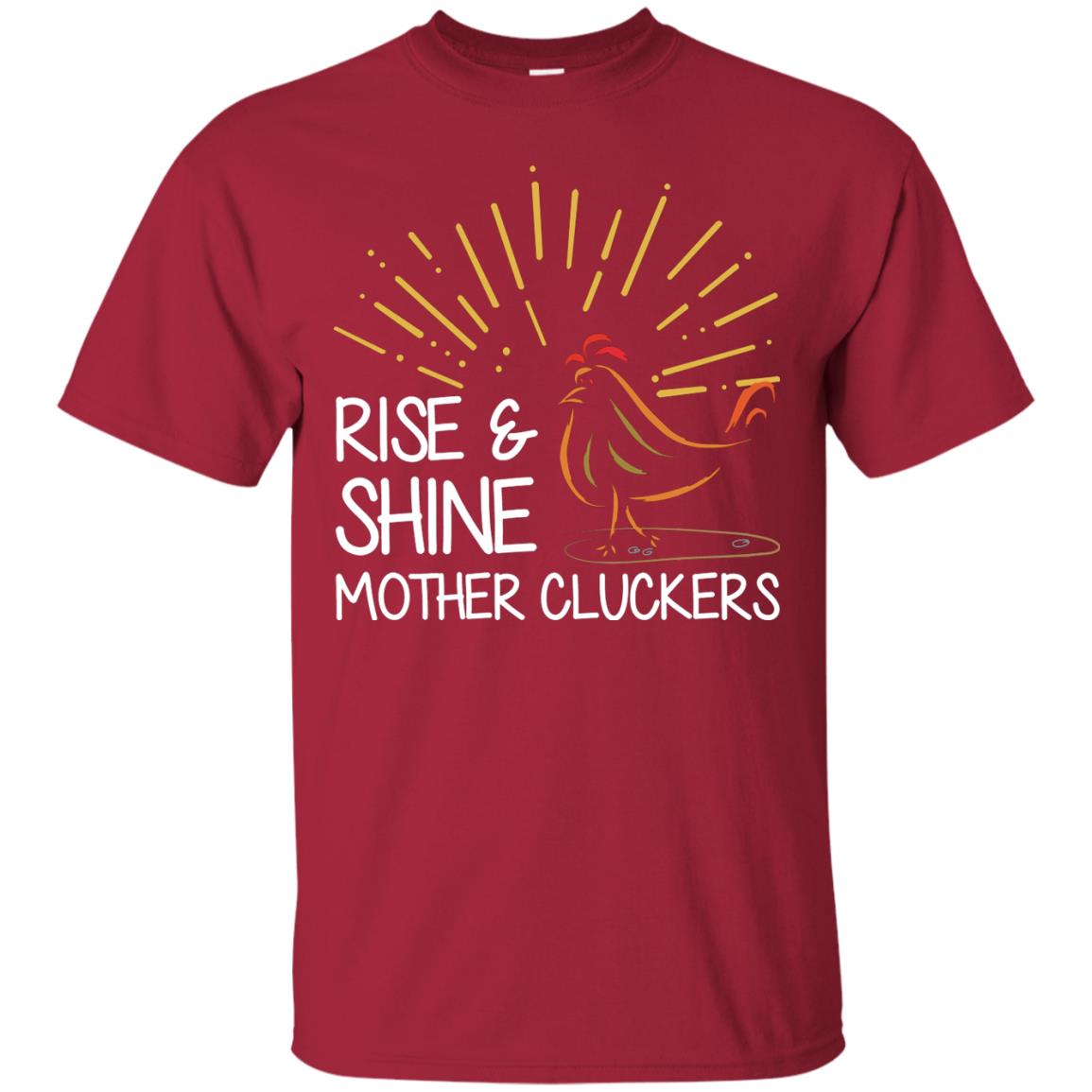 Rise And Shine Mother Cluckers Shirt Cardinal