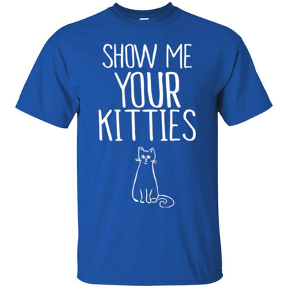 Cat Lovers T-shirt Show Me Your Kitties Royal