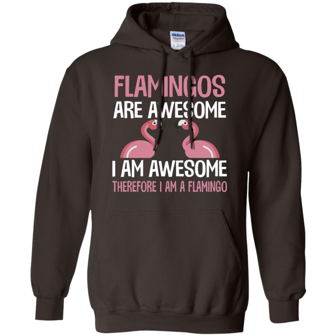 Funny Bird Lover T-shirt Flamingos Are Awesome I Am Awesome Dark Chocolate