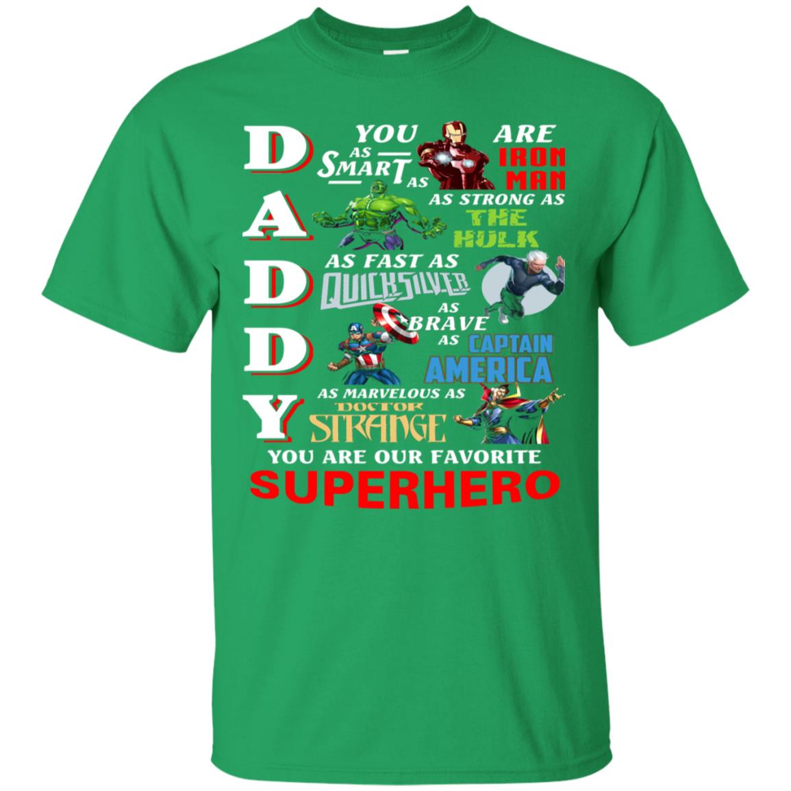 Daddy You Are As Smart As Iron Man You Are Our Favorite Superhero Shirt Irish Green