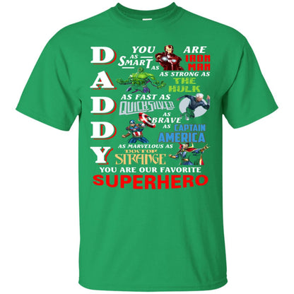 Daddy You Are As Smart As Iron Man You Are Our Favorite Superhero Shirt Irish Green