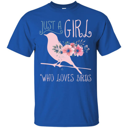 Just A Girl Who Loves Birds Bird Lover T-shirt Royal