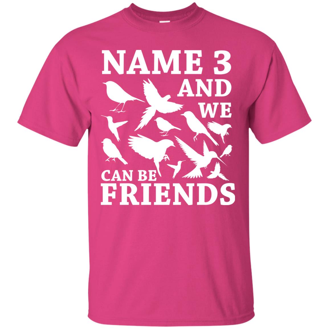 Name 3 And We Can Be Friends Birdwatching T-shirt Heliconia