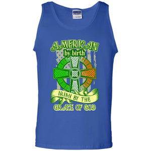 American By Birth Irish By The Grace Of God Shirt Saint Patrick_s DayG220 Gildan 100% Cotton Tank Top