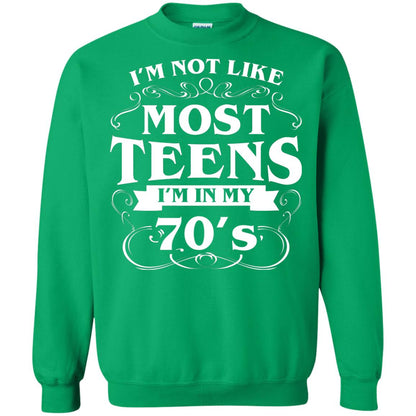 70th Birthday Shirt Im Not Like Most Teens Im In My 70's Irish Green