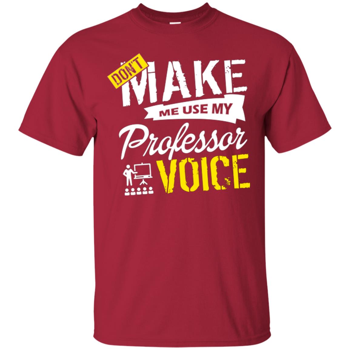 Professor T-shirt Don't Make Me Use My Professor Voice Cardinal