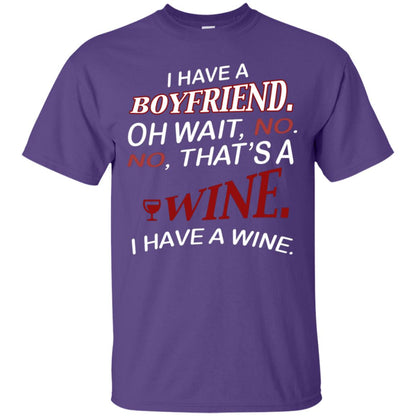 I Have A Boyfriend Oh Wait No It's A Wine Funny Drinking Lovers Shirt Purple