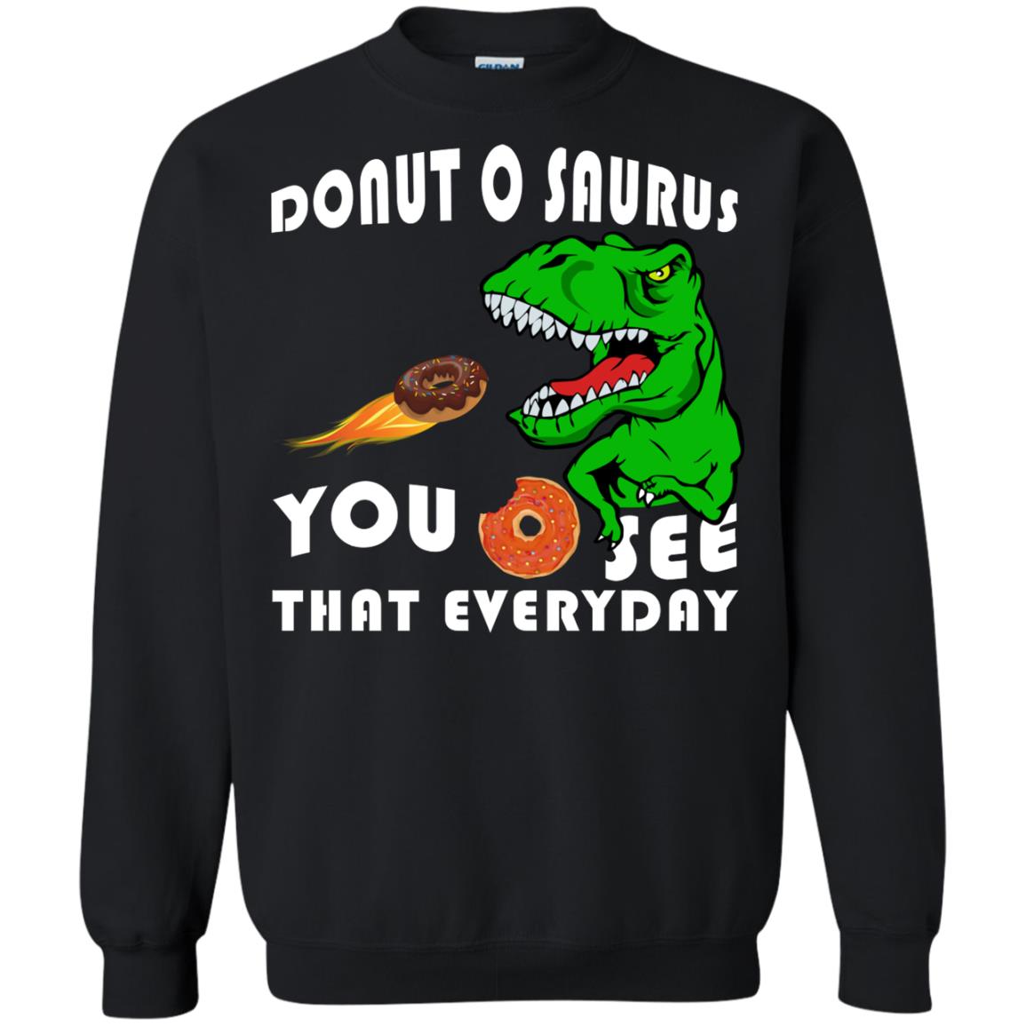 Donut O Saurus You O See That Everyday Donut Saurus Shirt Black