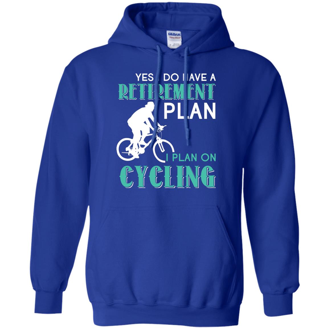 Yes I Do Have A Retirement Plan I Plan On Cycling Retired Gift Shirt For Cycling Lover Royal