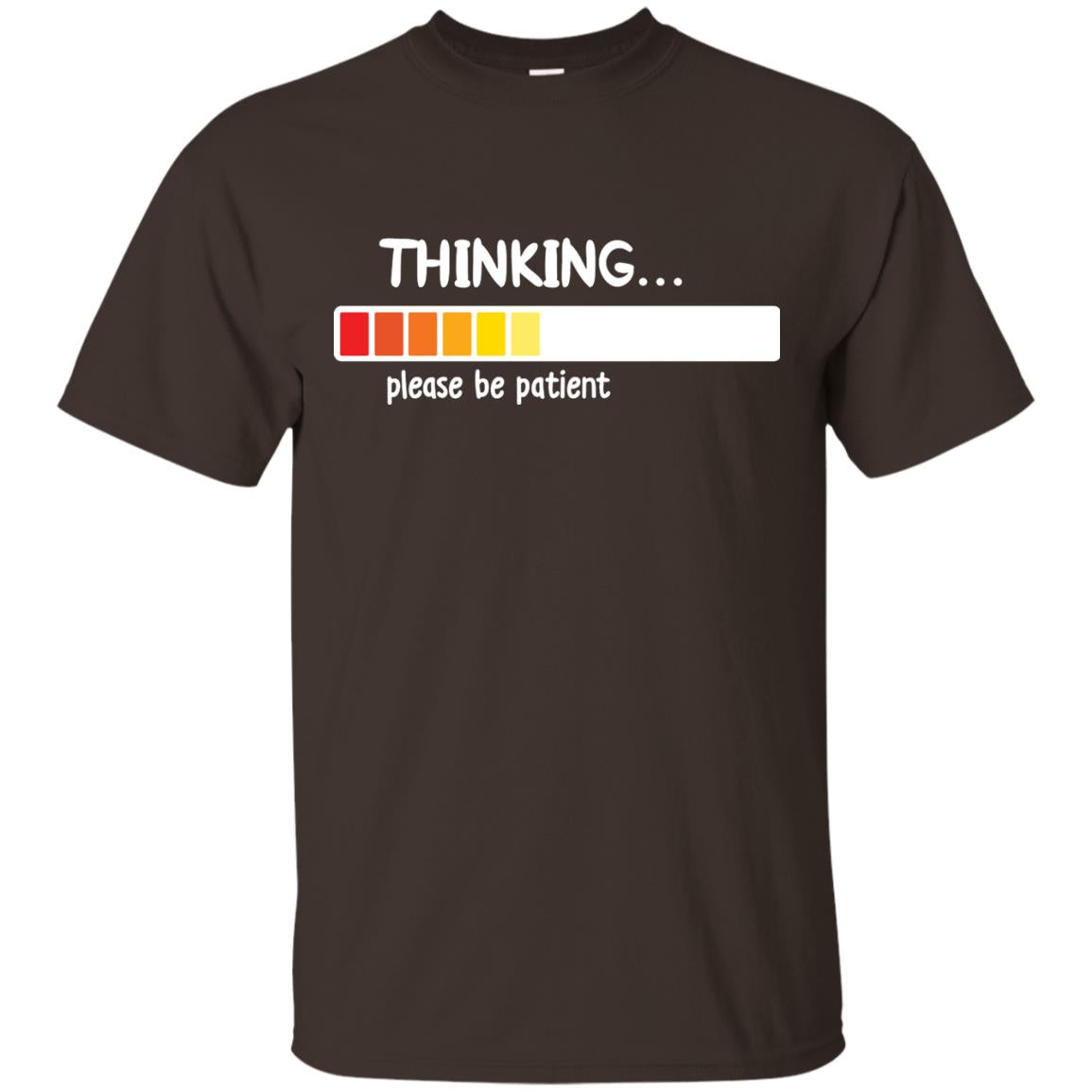 Thinking Please Be Patient T-shirt Dark Chocolate