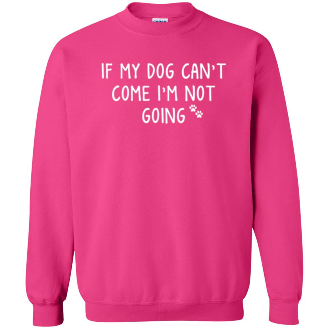 Dog Lover T-shirt If My Dog Can't Come I'm Not Going Heliconia