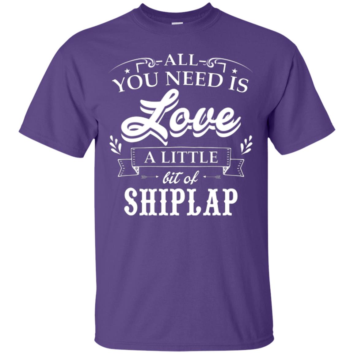 All You Need Is Love A Little Bit Of Shiplap Fixer-upper T-shirt Purple