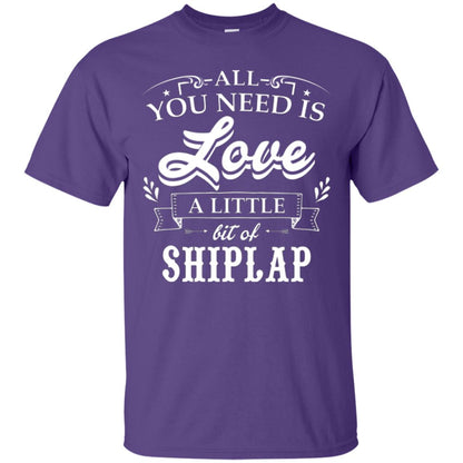 All You Need Is Love A Little Bit Of Shiplap Fixer-upper T-shirt Purple