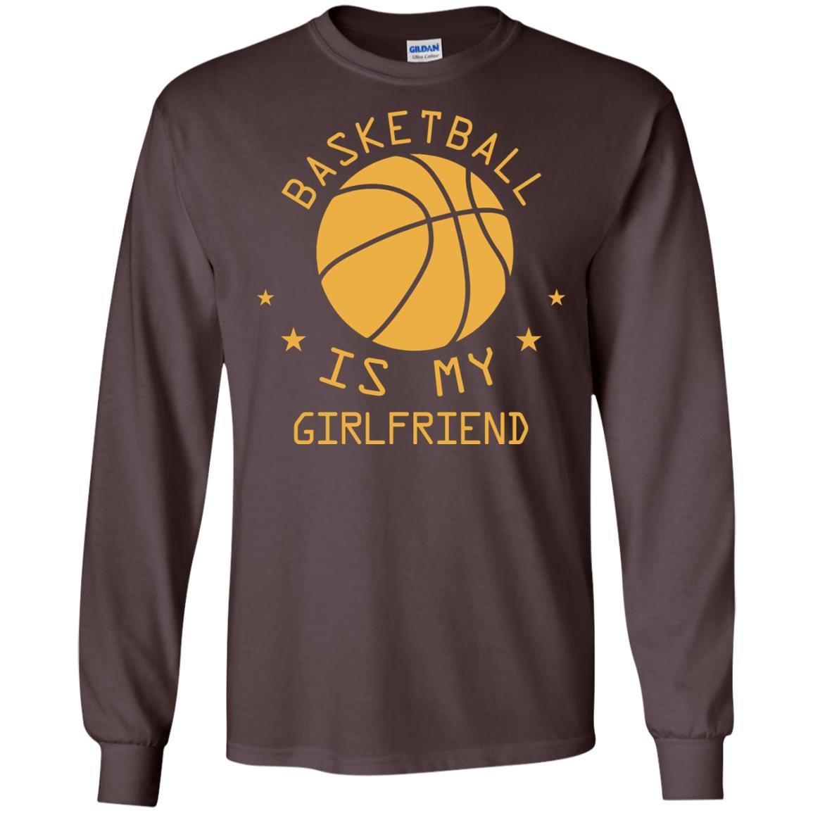 Basketball Is My Girlfriend Shirt Dark Chocolate