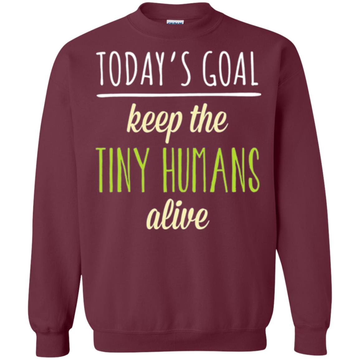 Mommy T-shirt Today_s Goal Keep The Tiny Humans Alive T-shirt Maroon