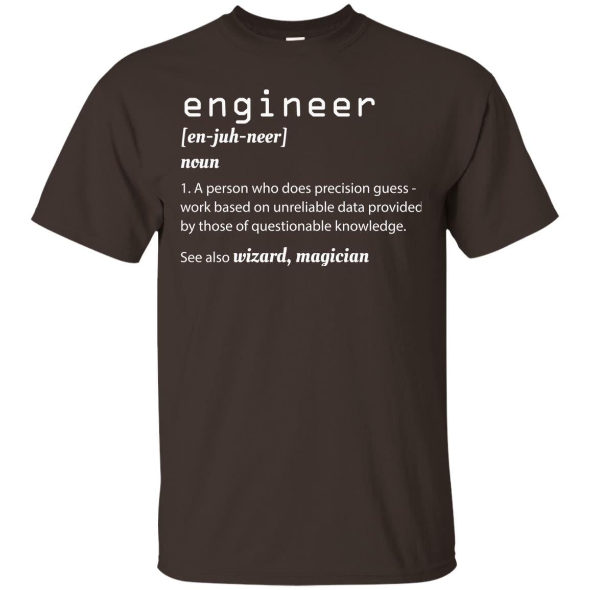 A Person Who Does Precision Guess Work Based On Engineer T-shirt Dark Chocolate