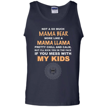 Mama Bear More Like Mama Llama Pretty Chill And Calm But I'll Kicj You In The Face If You Mess With My Kids Navy