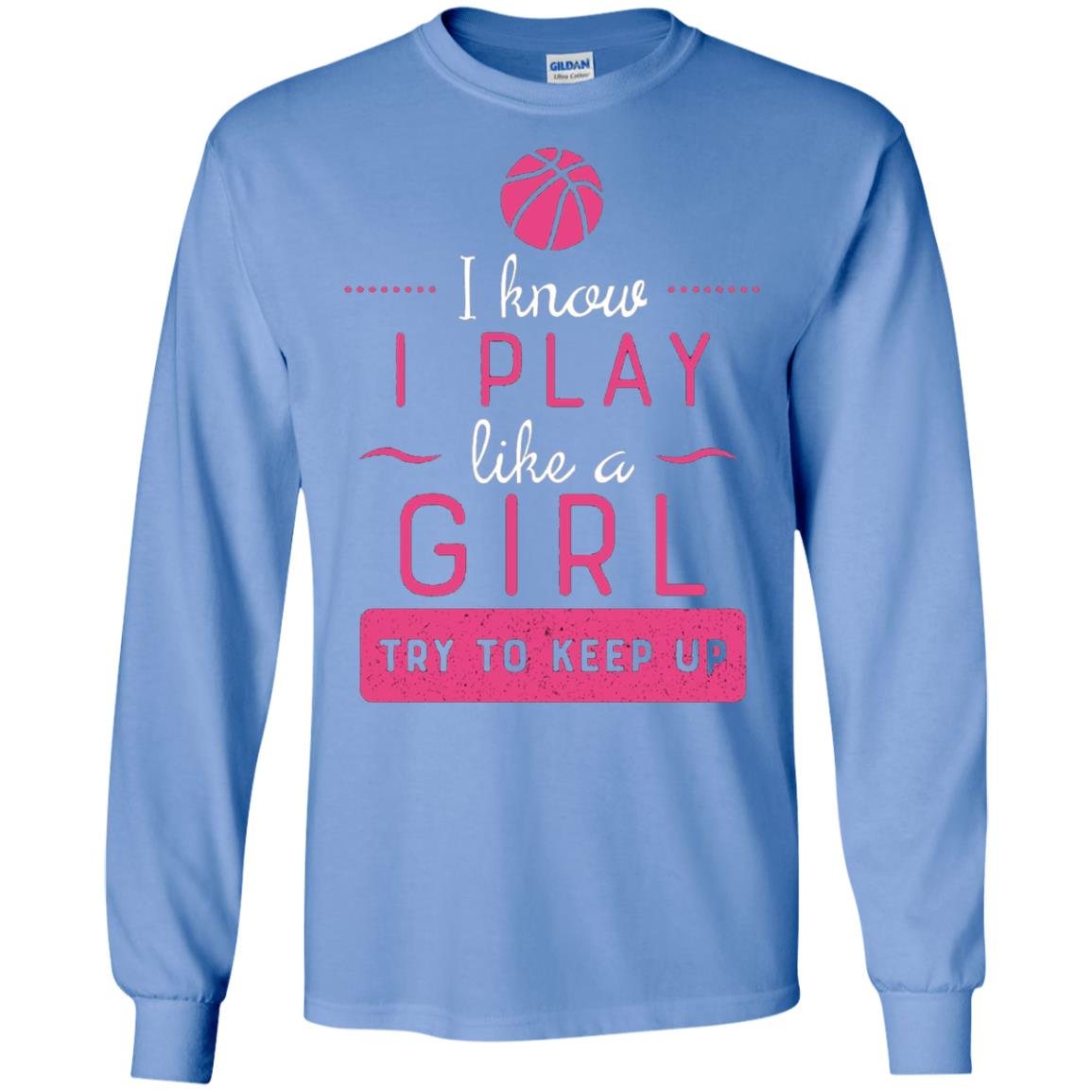 Basketball Shirt -girls Play Like A Girl Try To Keep Up Carolina Blue