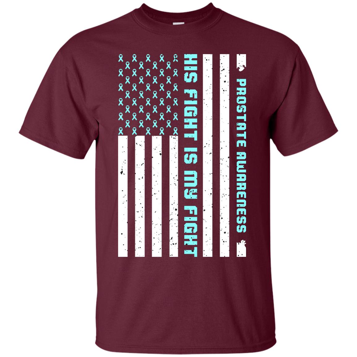 Prostate Awareness His Fight Is My Fight Blue Ribbon Stars Flag Of Usa Shirt Maroon