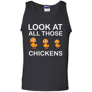 Look At All Those Chickens Funny Saying Ducks ShirtG220 Gildan 100% Cotton Tank Top