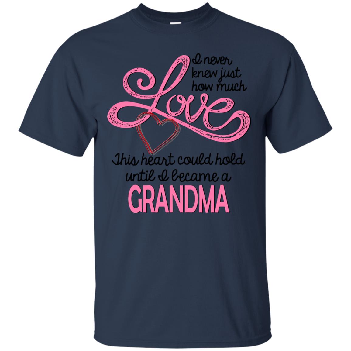 I Never Knew Just How Much Love This Heart Could Hold Until I Became A Grandma Navy