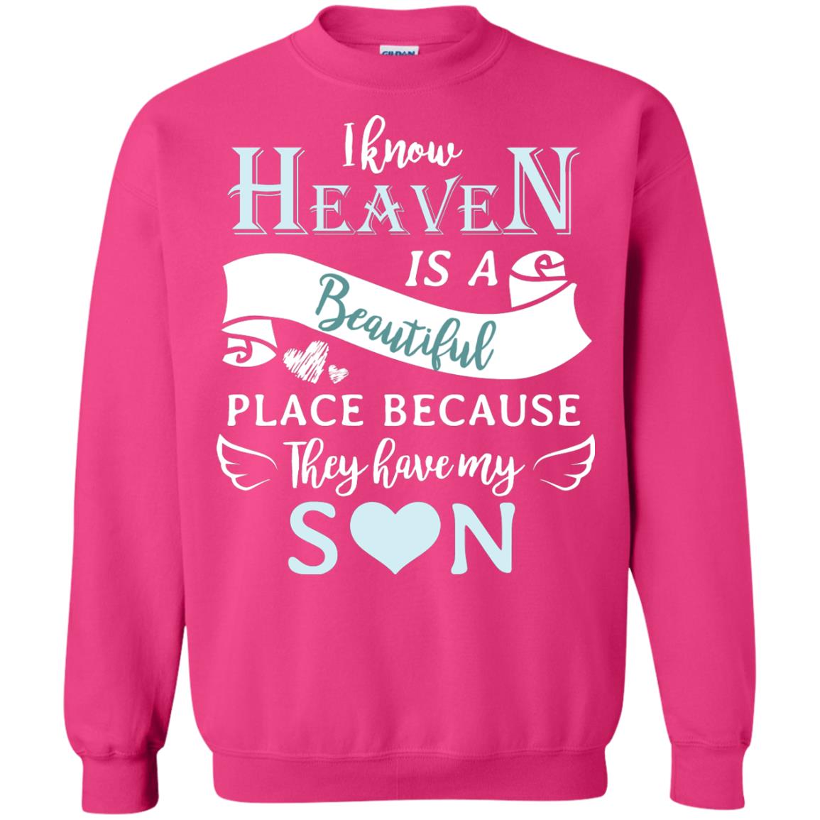 I Know Heaven Is A Beautiful Place Because They Have My Son Shirt Heliconia