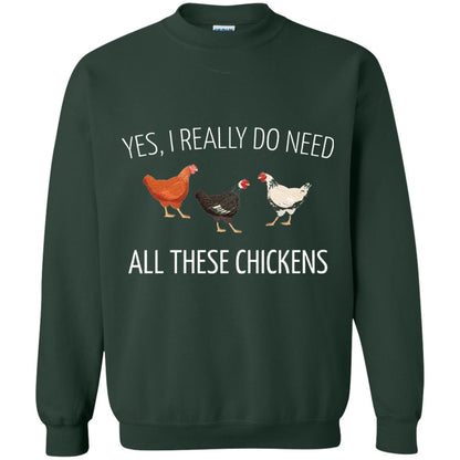 Yes I Really Do Need All These Chickens Farming Lover T-shirt Forest Green