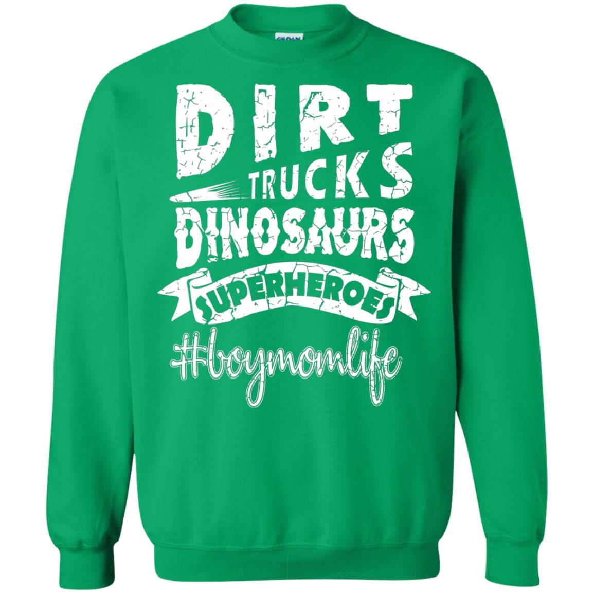Dirt Trucks Dinosaurs Superheroes #boymomlife Family T-shirt Irish Green