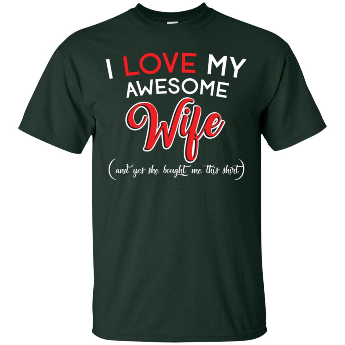Husband T-shirt I Love My Awesome Wife And Yes She Bought Me This Shirt Forest