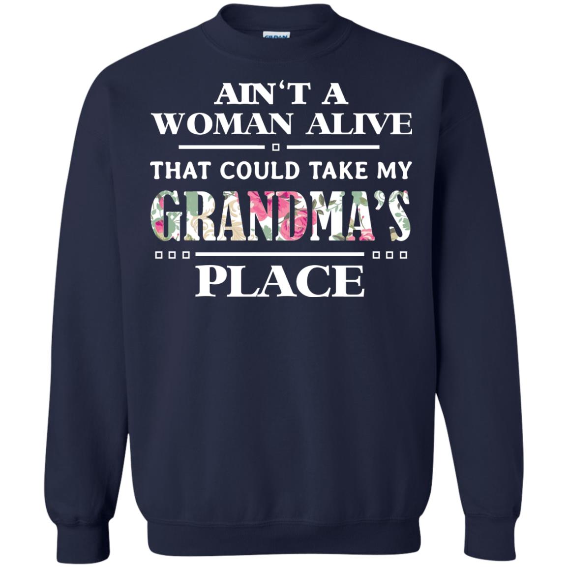Ain't A Woman Alive That Could Take My Grandma's Place Grandchild Shirt Navy