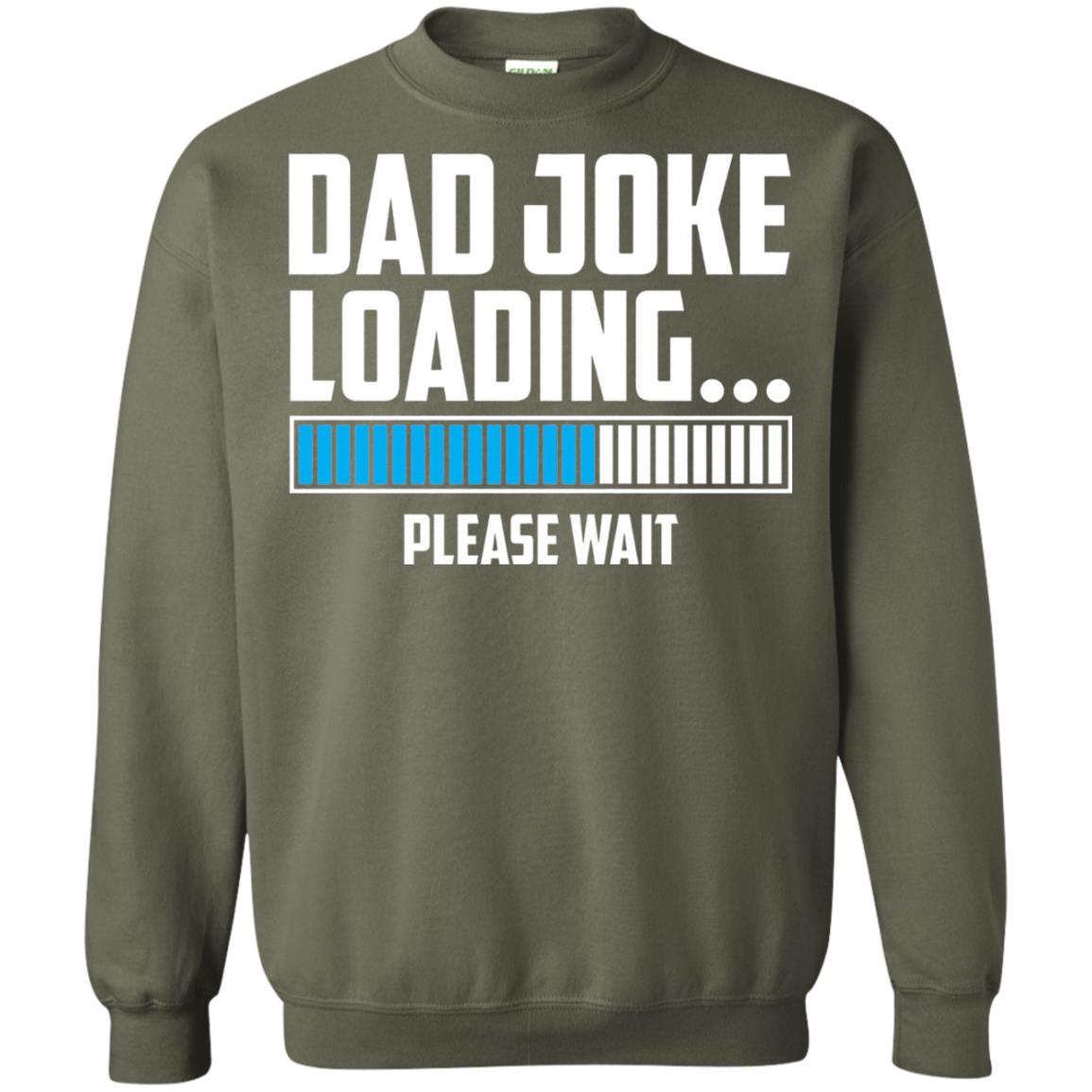 Dad Joke Loading Please Wait T-shirt Military Green