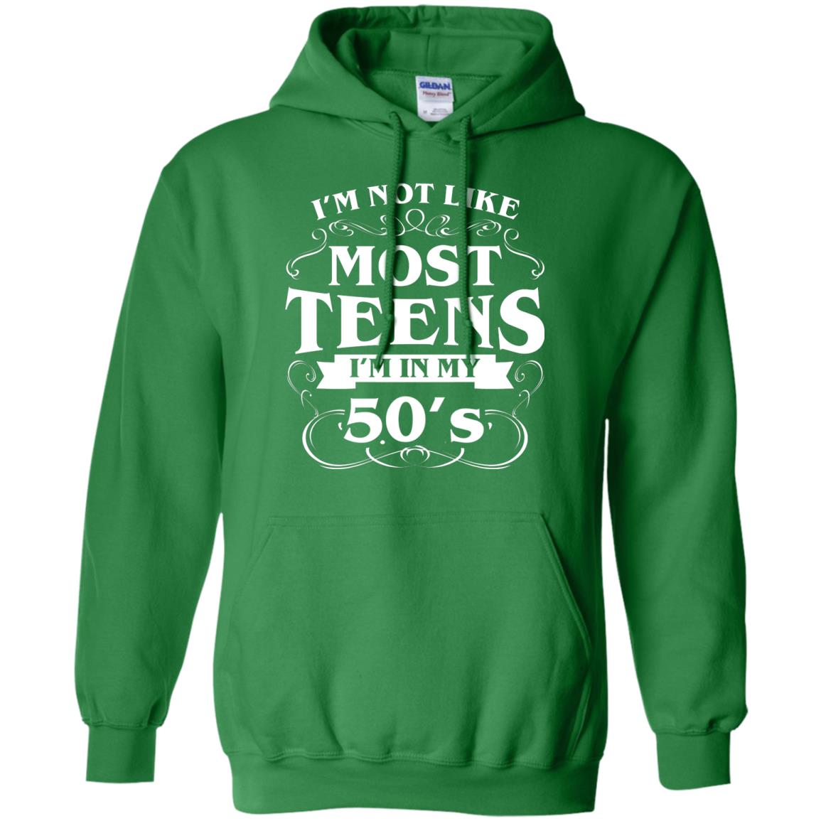 50th Birthday Shirt Im Not Like Most Teens Im In My 50's Irish Green
