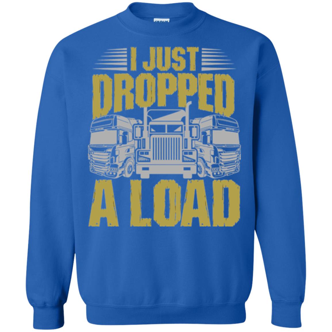 Funny Trucker T-shirt I Just Dropped A Load Royal