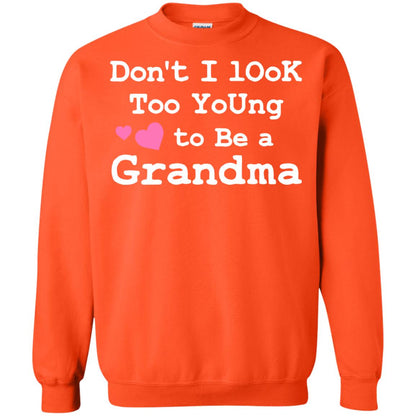 Don't I Look Too Young To Be A Grandma Shirt Orange