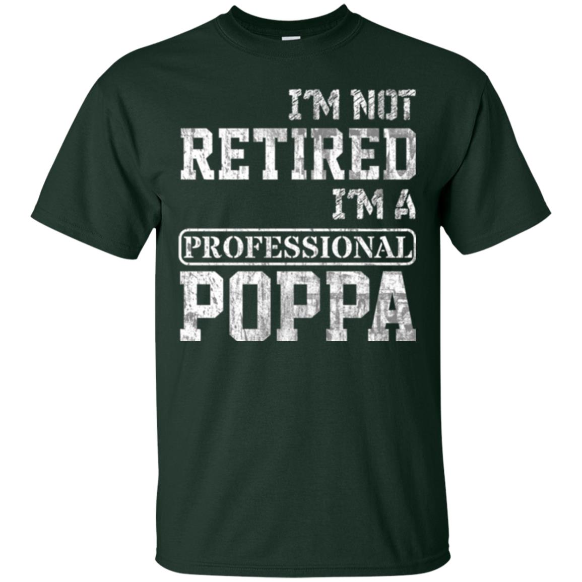 Papa T-shirt I_m Not Retired I_m A Professional Poppa Forest Green