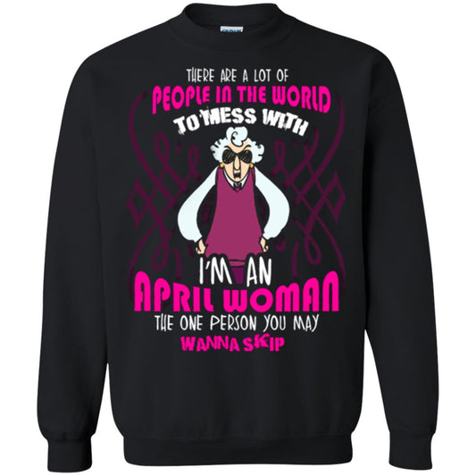April Woman T-shirt There Are A Lot Of People In The World To Mess With Black