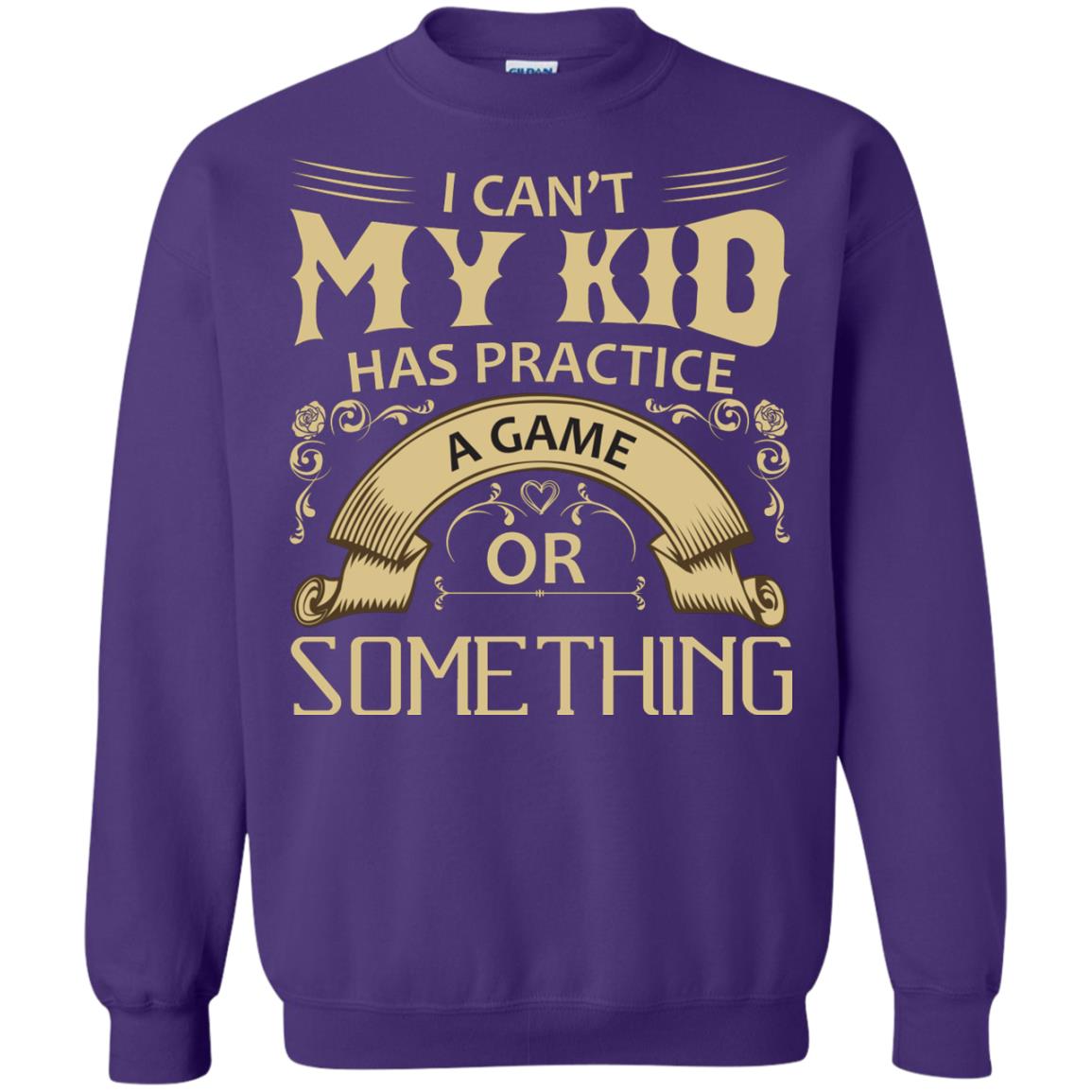 I Can_t My Kid Has Practice A Game Or Something My Kid Shirt For Parents Purple