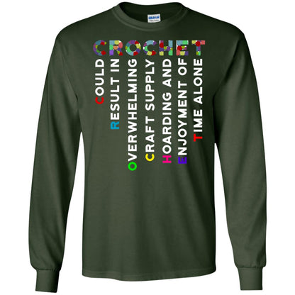 Crochet Could Result In Overwhelming Craft Supply Hoarding And Enjoyment O Time Alone Shirt Forest Green