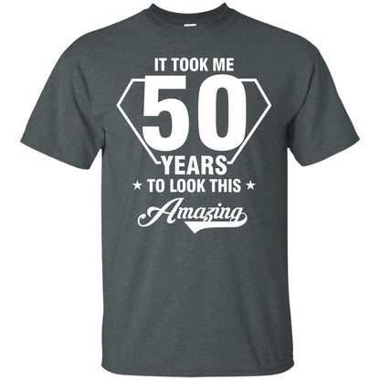 It Took Me 50 Years To Look This Amazing 50th Birthday Shirt Dark Heather