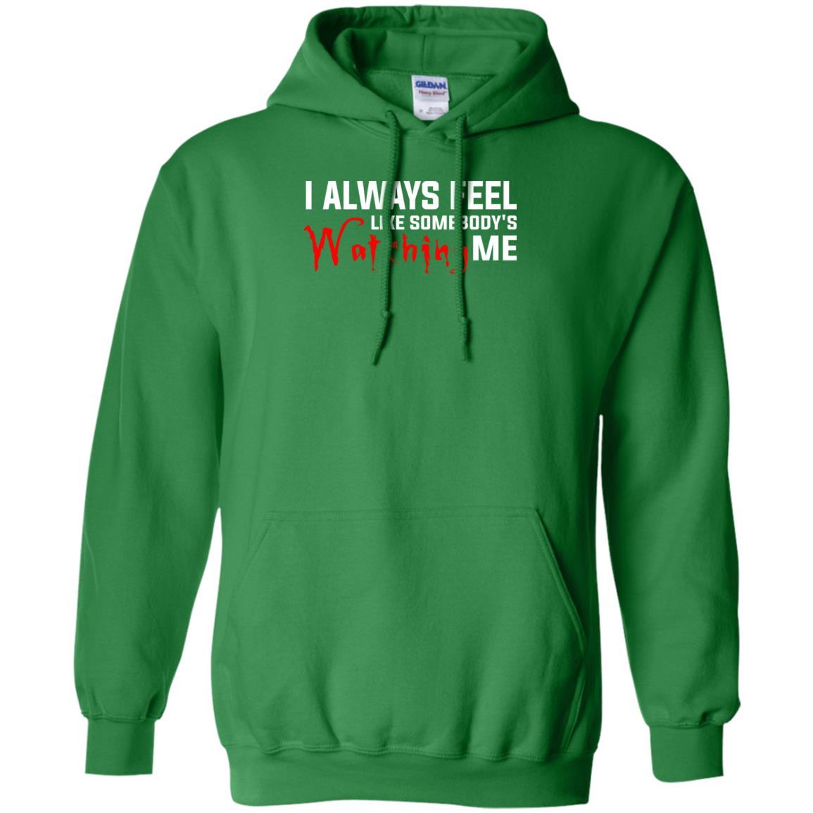 I Always Feel Like Somebody's Watching Me T-shirt Irish Green