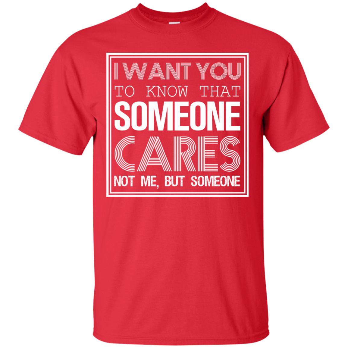 I Want You To Know That Someone Cares Not Me But Someone Red