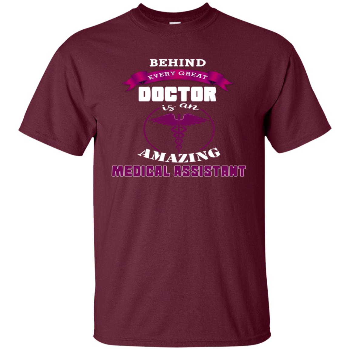 Behind Every Great Doctor Is Amazing Medical Assistant Shirt Maroon