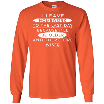Funny Homework T-shirt I Leave Homework To The Last Day Orange