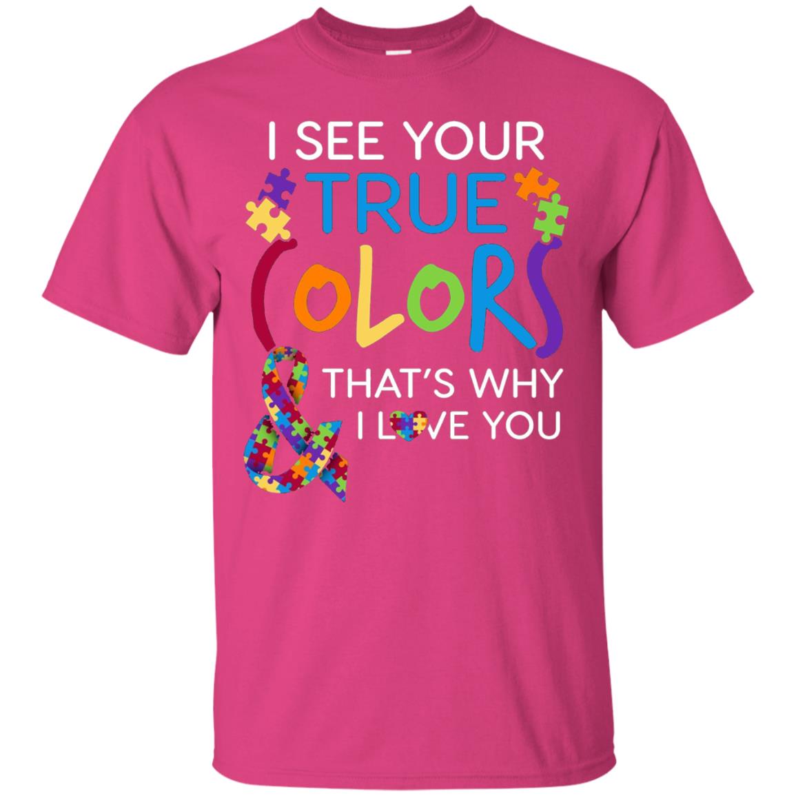 I See Your True Colors That_s Why I Love You Autism Mom T-shirt Heliconia