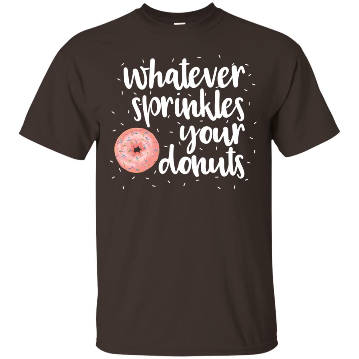Whatever Sprinkles Your Donuts T-shirt Dark Chocolate
