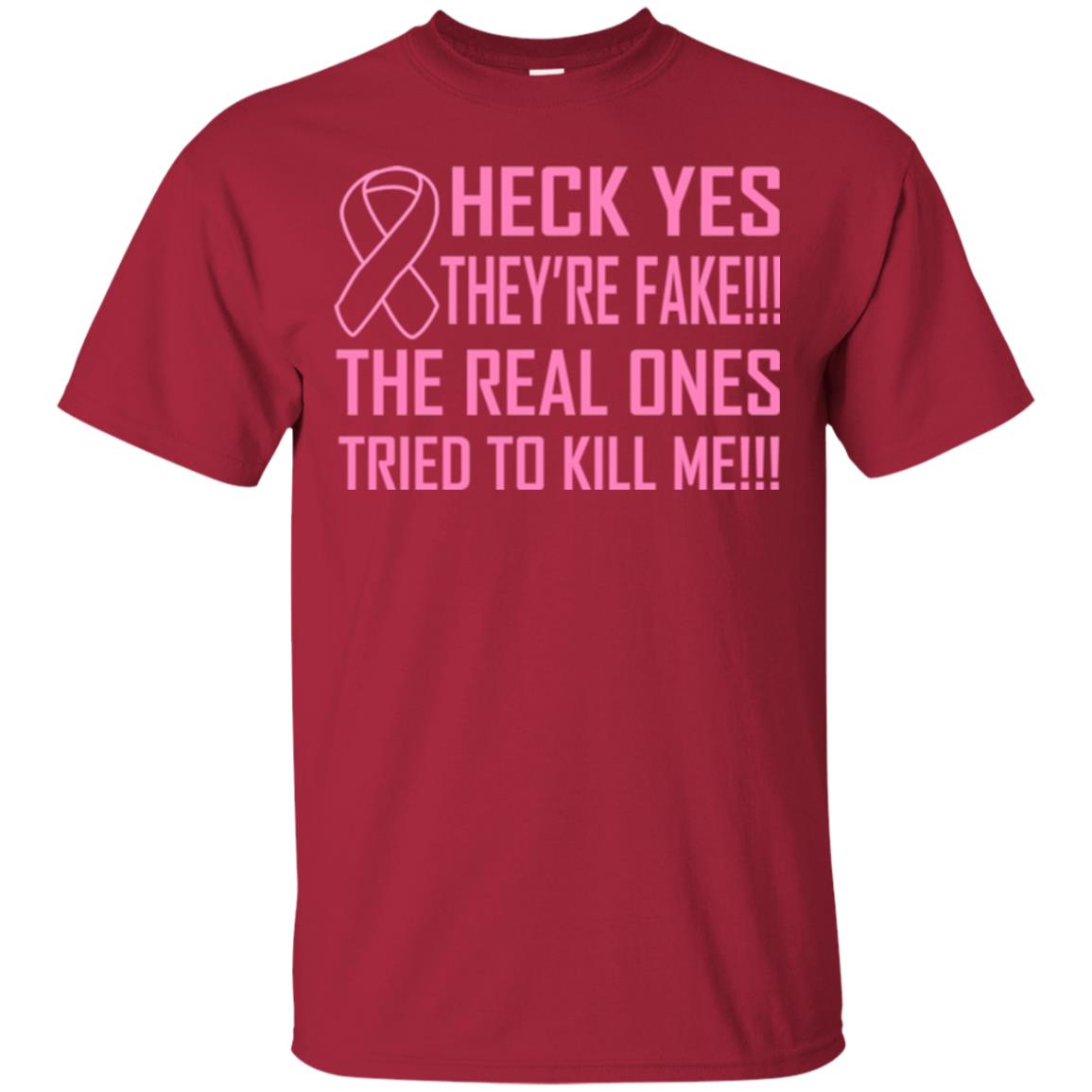 Heck Yes They Are Fake The Real Ones Tried To Kiill Me Shirt Cardinal