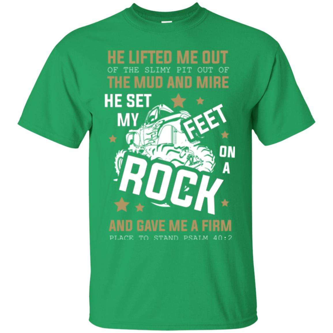 Christian T-shirt He Lifted Me Out Of The Slimy Pit Out Of The Mud And Irish Green
