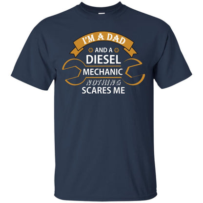 I_m A Dad And A Diesel Mechanic Nothing Scares Me Daddy T-shirt Navy